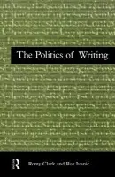 Politics of Writing - Clark, Romy a Ivanic, Roz