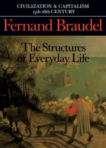 Civilization and Capitalism, 15th-18th Century - Braudel, Fernand
