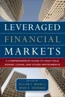 Leveraged Financial Markets: A Comprehensive Guide to Loans, Bonds, and Other High-Yield Instruments - Maxwell, William a Shenkman, Mark