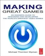 Making Great Games - Wyman, Michael