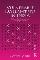 Vulnerable Daughters in India - Larsen, Mattias