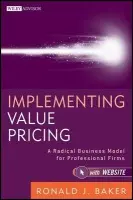 Implementing Value Pricing - Baker, Ronald J. (VeraSage Institute in California, USA)