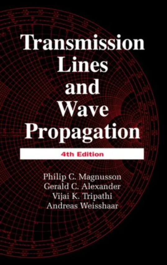 Transmission Lines and Wave Propagation - Magnusson, Philip C. (Oregon State University, Corvallis, USA) a Weisshaar, Andreas (Oregon State University, Corvallis, USA) a Tripathi, Vijai K. (Oregon State University, Corvallis, USA) a Alexander, Gerald C. (Oregon State University, Corvallis, USA)