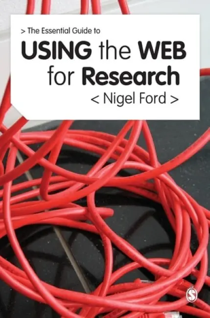 Essential Guide to Using the Web for Research - Ford, Nigel