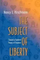 Subject of Liberty - Hirschmann, Nancy J.