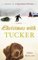 Christmas with Tucker - Kincaid, Greg