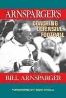 Arnsparger's Coaching Defensive Football - Arnsparger, Bill (Consultant, San Diego, California, USA)
