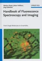 Handbook of Fluorescence Spectroscopy and Imaging - Sauer, Markus (University of Bielefeld, Bielefeld, Germany) a Hofkens, Johan (Katholieke University Leuven, Heverlee, Belgium) a Enderlein, Jorg (Forschungszentrum Julich, Julich, Germany)