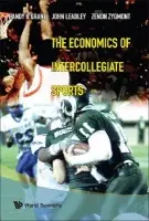 Economics Of Intercollegiate Sports, The - Grant, Randy R (Linfield College, Usa) a Leadley, John C (Western Oregon Univ, Usa) a Zygmont, Zenon X (Western Oregon Univ, Usa)