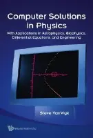 Computer Solutions In Physics: With Applications In Astrophysics, Biophysics, Differential Equations, And Engineering (With Cd-rom) - Van Wyk, Steve (Olympic College, Usa)