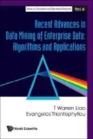 Recent Advances In Data Mining Of Enterprise Data: Algorithms And Applications - Triantaphyllou, Evangelos (Louisiana State Univ, Usa) a Liao, T Warren (Louisiana State Univ, Usa)