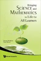 Bringing Science And Mathematics To Life For All Learners - Adams, Dennis (Canadian Educational Consultant, Canada) a Hamm, Mary (San Francisco State Univ, Usa)