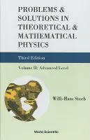 Problems And Solutions In Theoretical And Mathematical Physics - Volume Ii: Advanced Level (Third Edition) - Steeb, Willi-hans (Univ Of Johannesburg, South Africa)