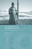 Telengits of Southern Siberia - Halemba, Agnieszka (Max Planck Institute for Social Research, Germany)