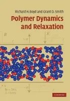 Polymer Dynamics and Relaxation - Boyd, Richard (University of Utah) a Smith, Grant (University of Utah)