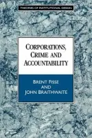 Corporations, Crime and Accountability - Fisse, Brent (University of Sydney) a Braithwaite, John (Australian National University, Canberra)