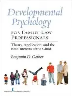 Developmental Psychology for Family Law Professionals - Garber, Benjamin