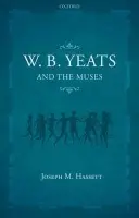 W.B. Yeats and the Muses - Hassett, Joseph M. (Independent scholar, Independent scholar)