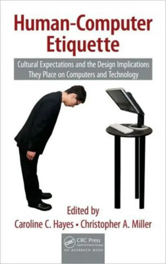 Human-Computer Etiquette - Hayes, Caroline C. (University of Minnesota, Minneapolis, USA) a Miller, Christopher A.