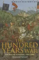 Brief History of the Hundred Years War - Seward, Desmond