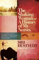 Shaking Woman or A History of My Nerves - Hustvedt, Siri