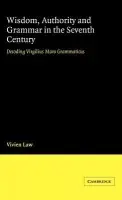 Wisdom, Authority and Grammar in the Seventh Century - Law, Vivien (University of Cambridge)