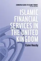Islamic Financial Services in the United Kingdom - Housby, Elaine (Independent researcher and freelance writer)