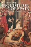 History of the Inquisition of Spain - Lea, Henry Charles