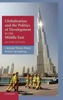 Globalization and the Politics of Development in the Middle East - Henry, Clement Moore (University of Texas, Austin) a Springborg, Robert (Naval Postgraduate School, Monterey, California)