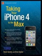 Taking Your iPhone 4 to the Max - Sadun, Erica a Sande, Steve
