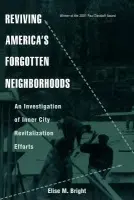 Reviving America's Forgotten Neighborhoods - Bright, Elise M.