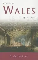 History of Wales 1815-1906 - Evans, D. Gareth