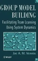 Group Model Building - Vennix, Jac (Catholic University of Nijmegen, The Netherlands)