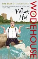 What Ho! - Wodehouse, P.G.