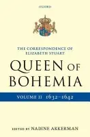 Correspondence of Elizabeth Stuart, Queen of Bohemia, Volume II - Akkerman, Nadine (Lecturer in English Literature, Leiden University, The Netherlands)
