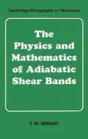 Physics and Mathematics of Adiabatic Shear Bands - Wright, T. W. (Army Research Laboratory)