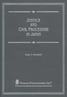 Justice and Civil Procedure in Japan - Goodman, Carl (Adjunct Professor of Japan/US Comparative Law at Georgetown University Law Center and former Professor, Hogakubu Law Faculty of Hiroshima University)