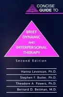 Concise Guide to Brief Dynamic and Interpersonal Therapy - Levenson, Hanna, PhD a Butler, Stephen F. (Inflexxion, Inc.) a Powers, Theodore A. (Assistant Professor, University of Massachusetts Dartmouth ) a Beitman, Bernard D., MD (Chairman, University of Missouri-Columbia, School of Medicine)