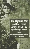 Algerian War and the French Army, 1954-62 - Alexander, Martin S. a Evans, Martin a Keiger, J.F.V.