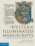 Western Illuminated Manuscripts - Binski, Paul (Gonville and Caius College, Cambridge) a Zutshi, Patrick (Cambridge University Library)