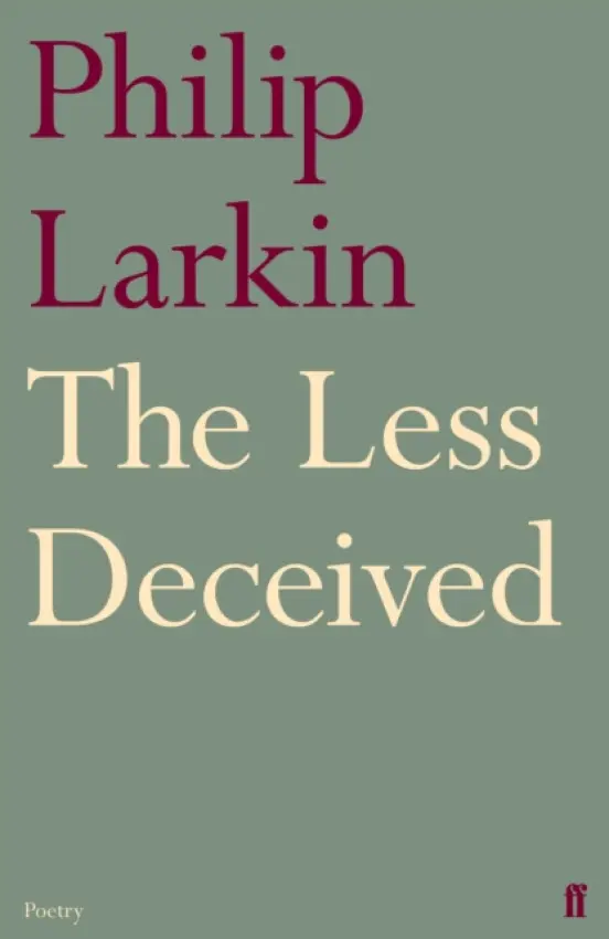 Less Deceived - Larkin, Philip