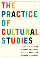 Practice of Cultural Studies - Johnson, Richard a Chambers, Deborah a Raghuram, Parvati a Tincknell, Estella