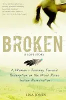 Broken: A Love Story - Jones, Lisa