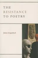 Resistance to Poetry - Longenbach, James (W. W. Norton a Company)