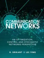 Communication Networks - Srikant, R. (University of Illinois, Urbana-Champaign) a Ying, Lei (Arizona State University)