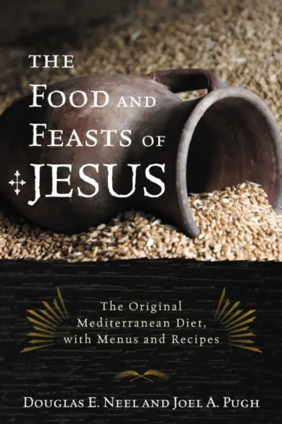 Food and Feasts of Jesus - Neel, Douglas E. a Pugh, Joel A.