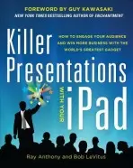 Killer Presentations with Your iPad: How to Engage Your Audience and Win More Business with the World's Greatest Gadget - Anthony, Ray a LeVitus, Bob