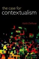 Case for Contextualism - DeRose, Keith (Yale University)