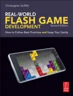 Real-World Flash Game Development - Griffith, Christopher