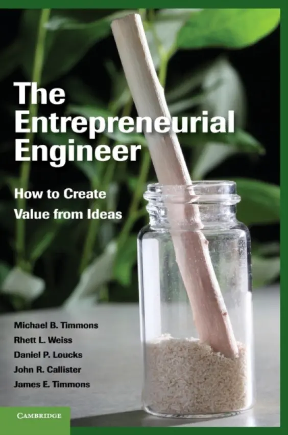 Entrepreneurial Engineer - Timmons, Michael B. (Cornell University, New York) a Weiss, Rhett L. (Cornell University, New York) a Loucks, Daniel P. (Cornell University, New York) a Callister, John R. (Cornell University, New York) a Timmons, James E.